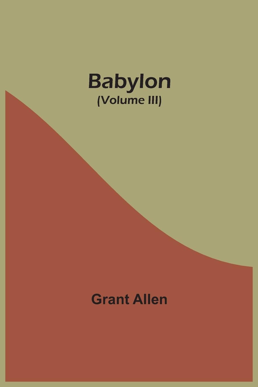 Knjiga Babylon (Volume III) Grant Allen