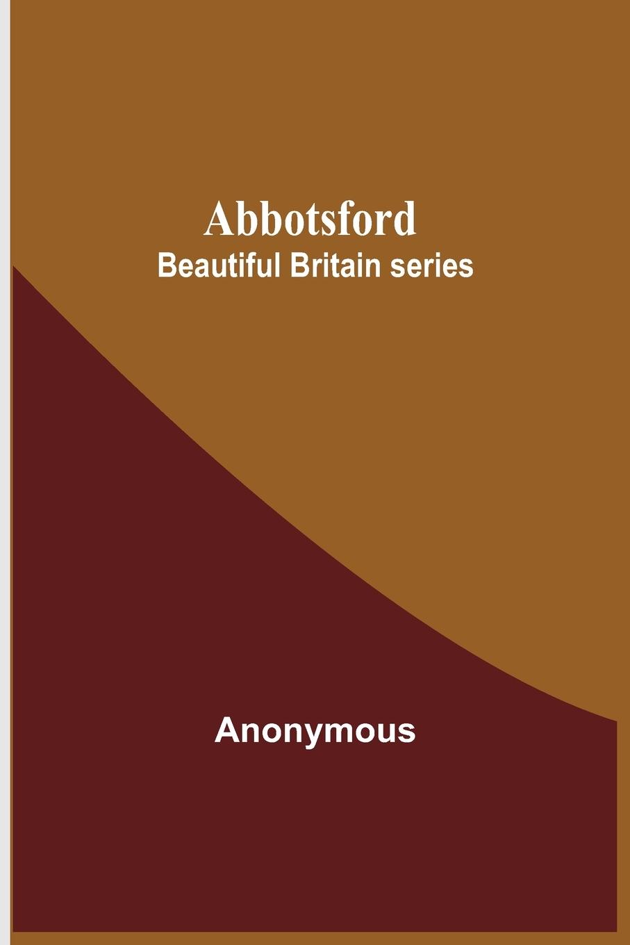 Knjiga Abbotsford; Beautiful Britain series Anonymous