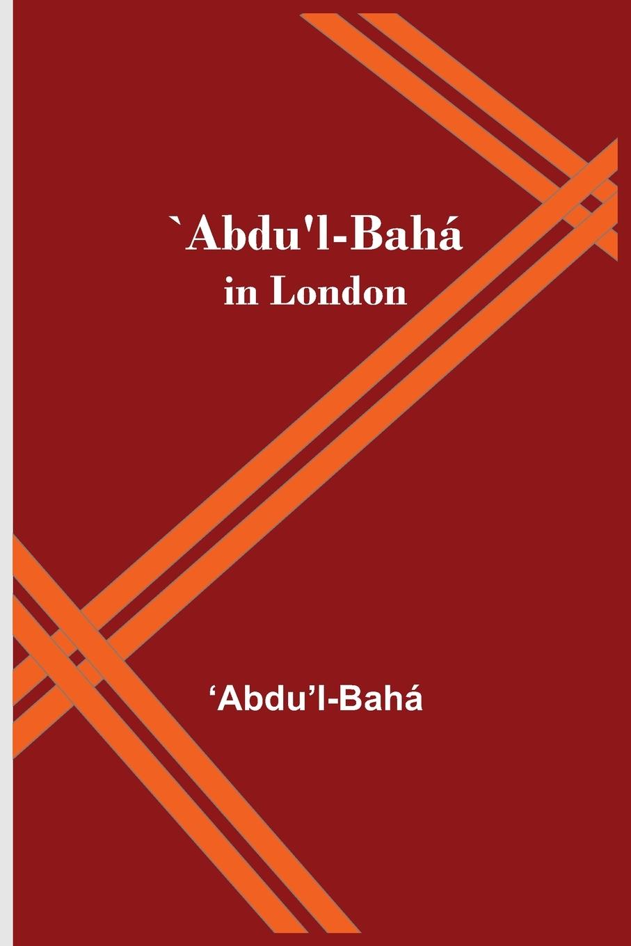 Buch `Abdu'l-Baha in London 