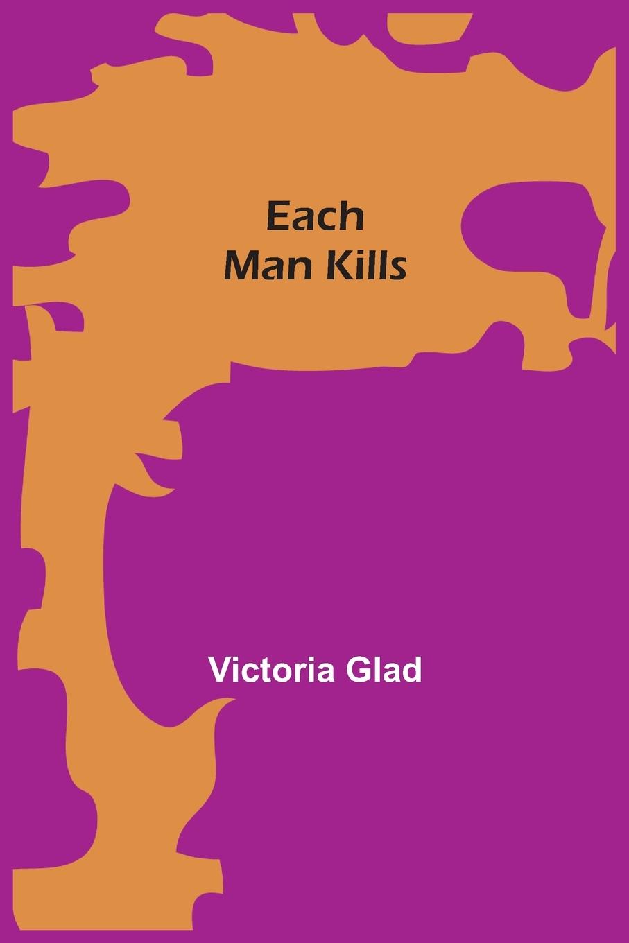 Book Each Man Kills Victoria Glad
