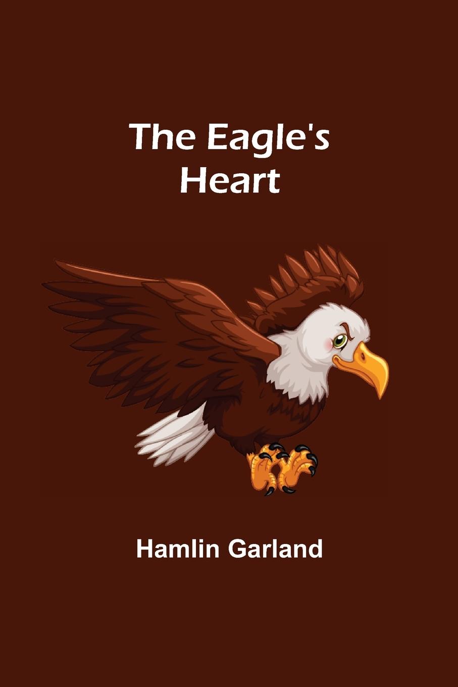 Книга Eagle's Heart Hamlin Garland