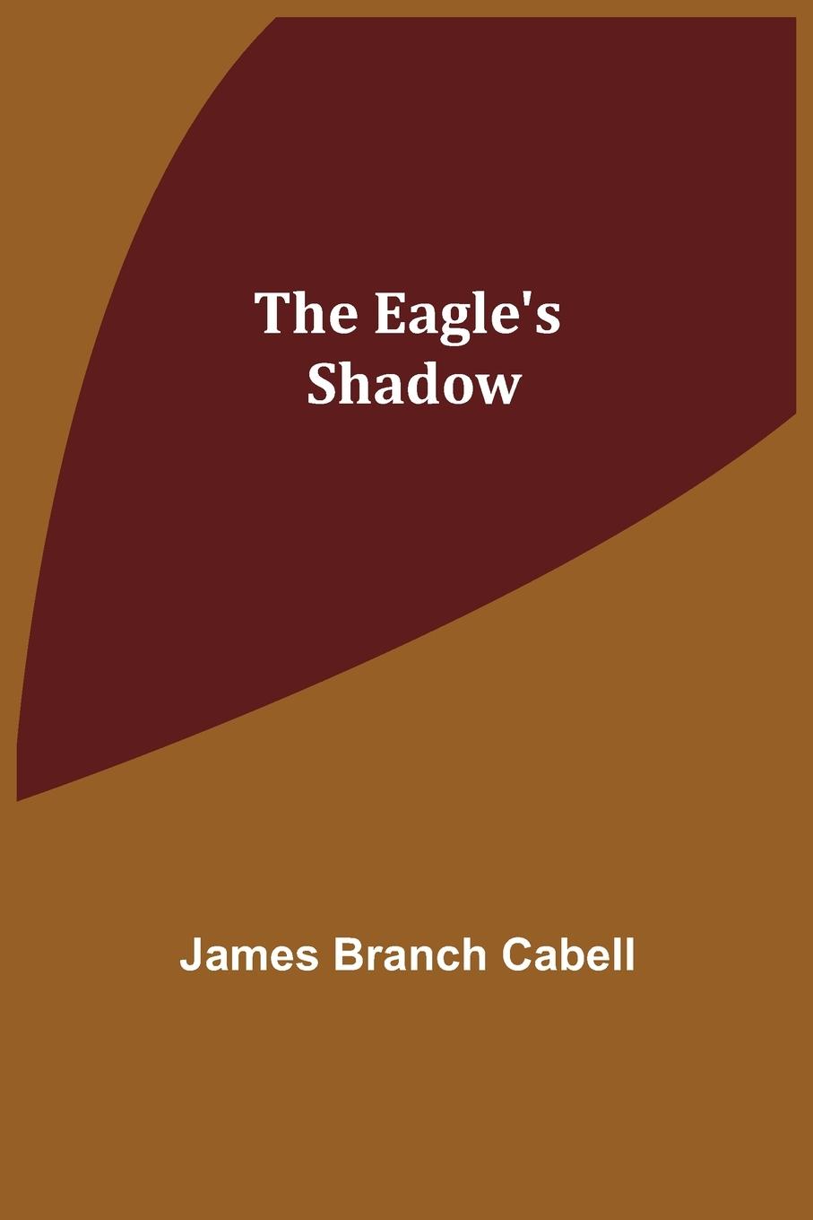 Knjiga Eagle's Shadow James Branch Cabell