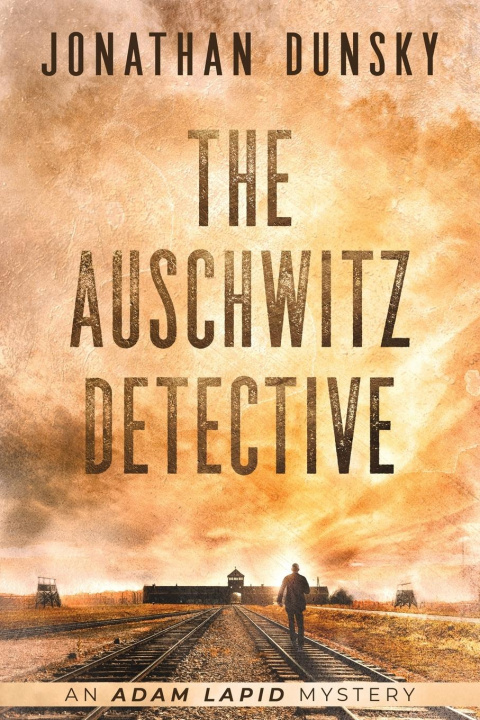 Книга Auschwitz Detective - Adam Lapid Mysteries 6 JONATHAN DUNSKY