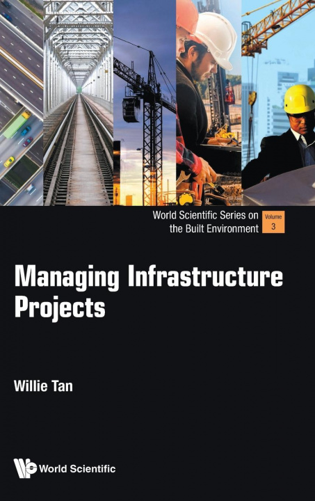 Knjiga Managing Infrastructure Projects Willie Chee Keong Tan