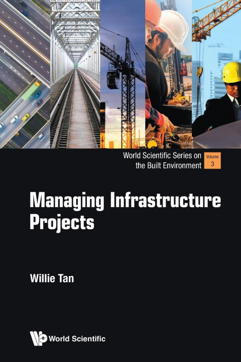Knjiga Managing Infrastructure Projects Willie Chee Keong Tan