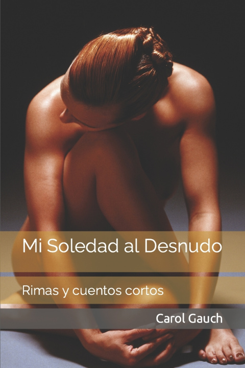 Книга Mi Soledad al Desnudo Gauch Carolina Gauch