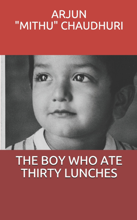 Knjiga Boy Who Ate Thirty Lunches CHAUDHURI ARJUN "MITHU" CHAUDHURI