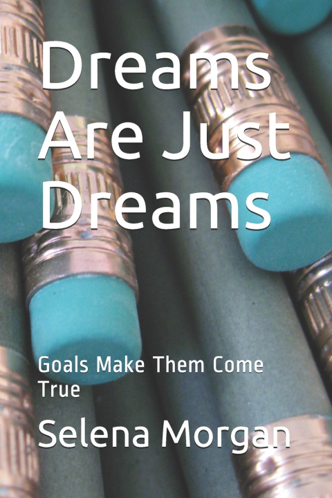 Knjiga Dreams Are Just Dreams Morgan Selena Morgan