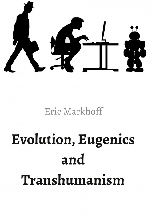 Buch Evolution, Eugenics and Transhumanism Eric Markhoff