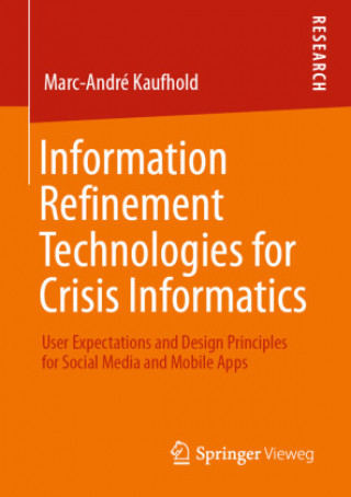 Knjiga Information Refinement Technologies for Crisis Informatics Marc-André Kaufhold