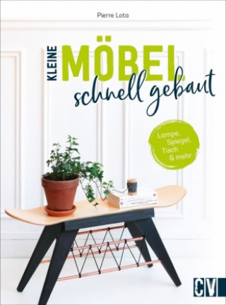 Kniha Kleine Möbel schnell gebaut Tina Bungeroth