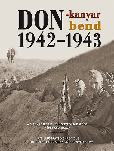 Kniha Don-kanyar 1942-1943 - A Magyar Királyi 2. Honvéd Hadsereg képes krónikája Dr. Szabó Péter