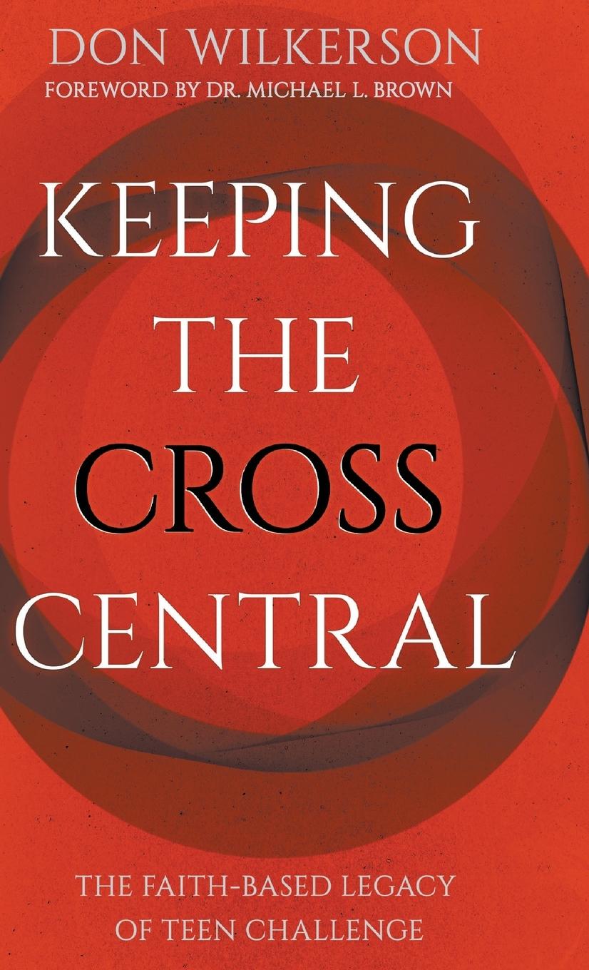 Kniha Keeping the Cross Central Don Wilkerson