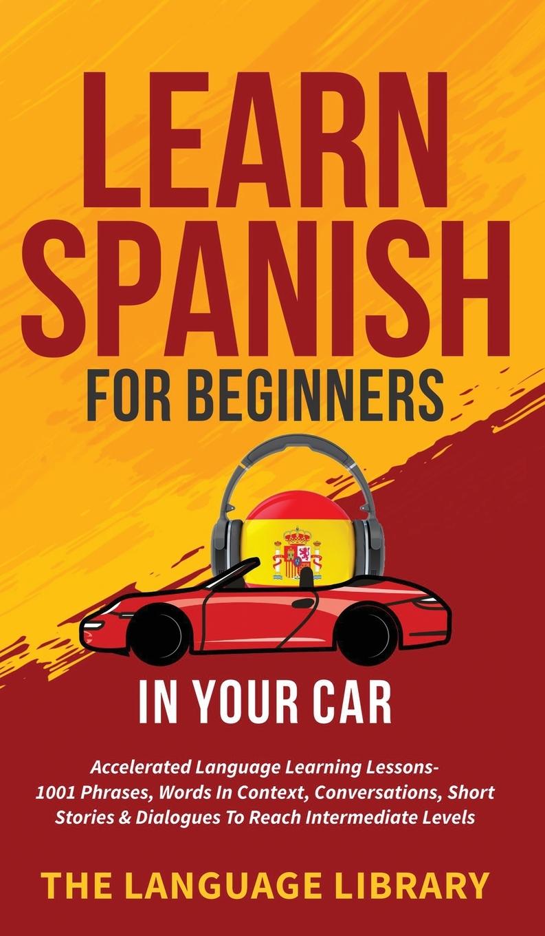 Kniha Learn Spanish For Beginners In Your Car 