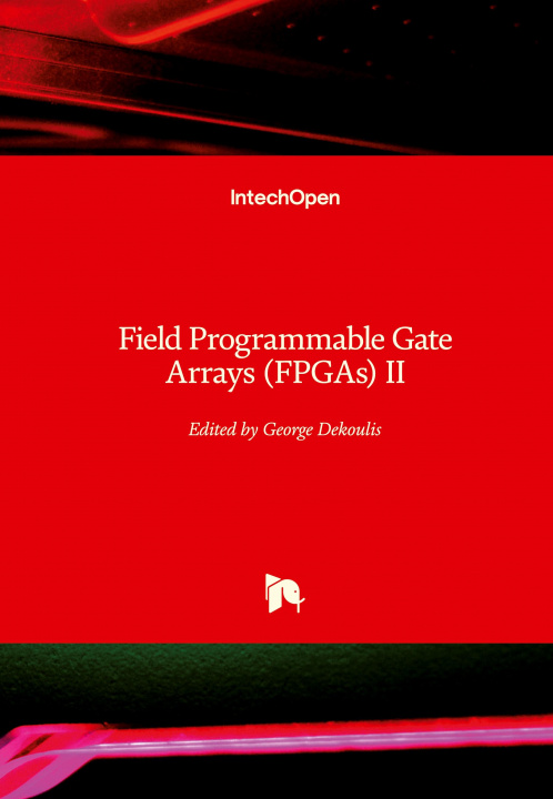 Könyv Field Programmable Gate Arrays (FPGAs) II George Dekoulis