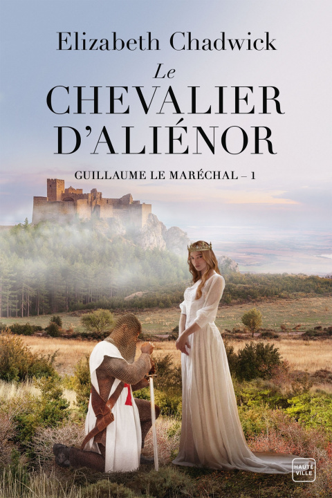 Kniha Guillaume le Maréchal, T1 : Le Chevalier d'Aliénor Elizabeth Chadwick