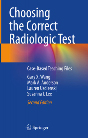 Carte Choosing the Correct Radiologic Test Susanna I. Lee