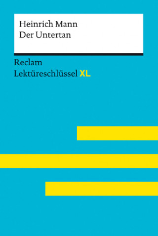 Könyv Der Untertan von Heinrich Mann: Lektüreschlüssel mit Inhaltsangabe, Interpretation, Prüfungsaufgaben mit Lösungen, Lernglossar. (Reclam Lektüreschlüss 