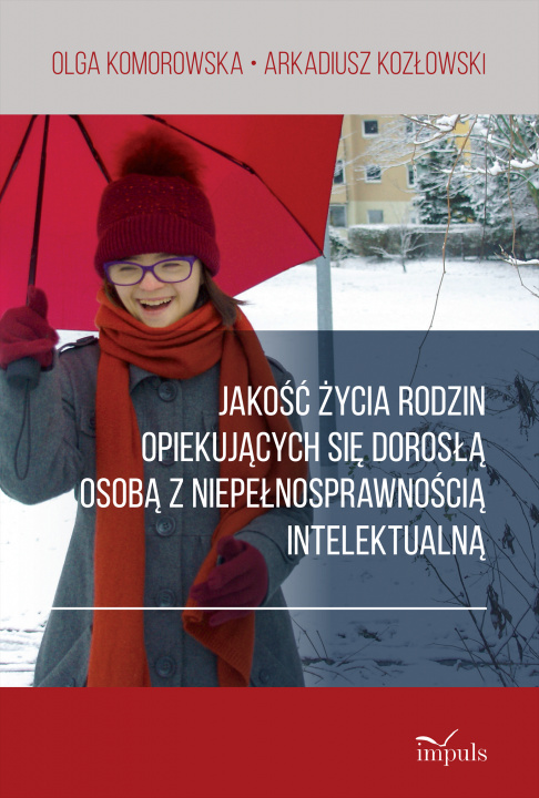 Könyv Jakość życia rodzin opiekujących się dorosłą osobą z niepełnosprawnością intelektualną Olga Komorowska