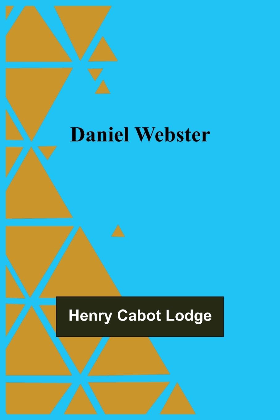 Knjiga Daniel Webster Henry Cabot Lodge