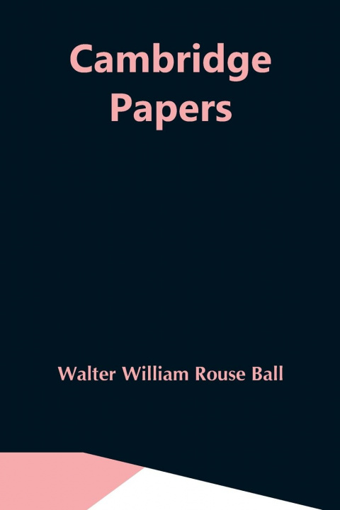 Knjiga Cambridge Papers Walter William Rouse Ball