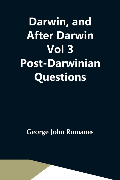 Knjiga Darwin, And After Darwin Vol 3 Post-Darwinian Questions George John Romanes