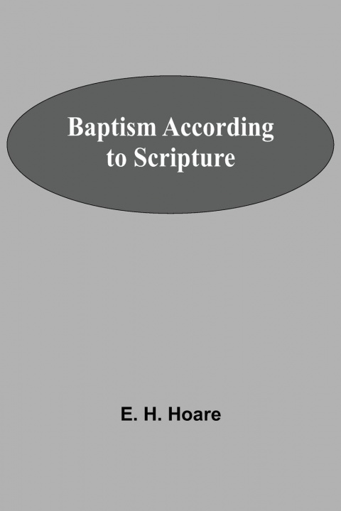 Knjiga Baptism According To Scripture E. H. Hoare