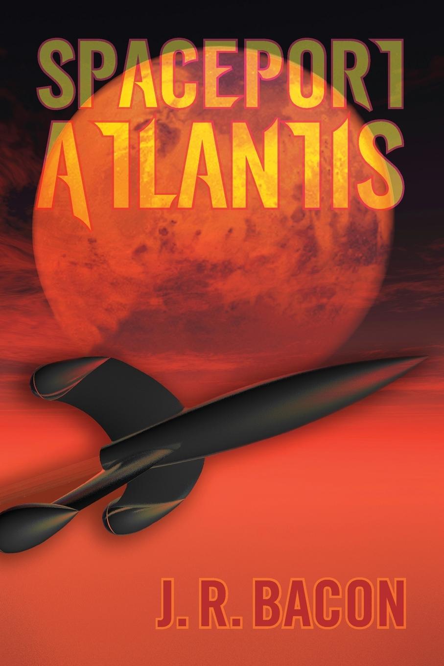 Buch Spaceport Atlantis J. R. Bacon