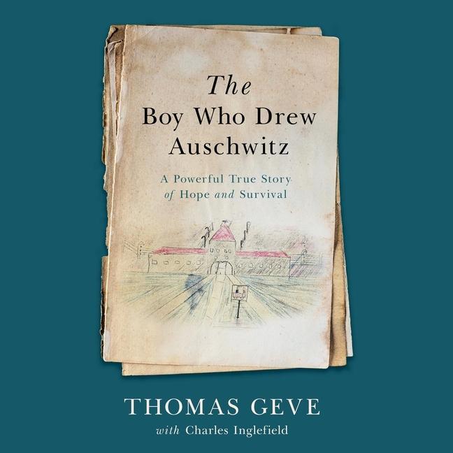 Digital The Boy Who Drew Auschwitz: A Powerful True Story of Hope and Survival Charles Inglefield