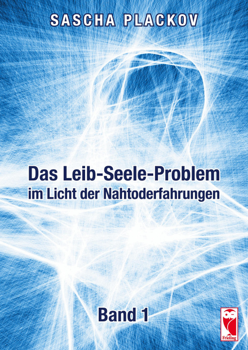 Carte Leib-Seele-Problem im Licht der Nahtoderfahrungen Sascha Plackov