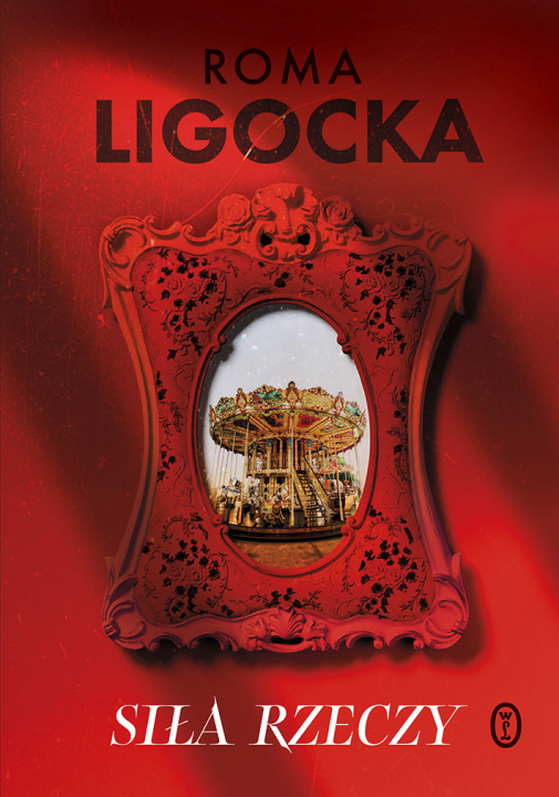Книга Siła rzeczy Roma Ligocka