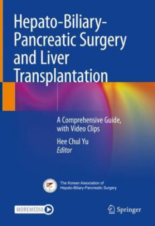 Kniha Hepato-Biliary-Pancreatic Surgery and Liver Transplantation: A Comprehensive Guide, with Video Clips 