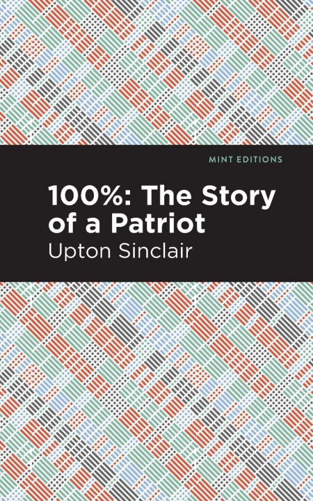 Knjiga 100%: The Story of a Patriot Upton Sinclair