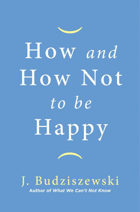 Kniha How and How Not to Be Happy 