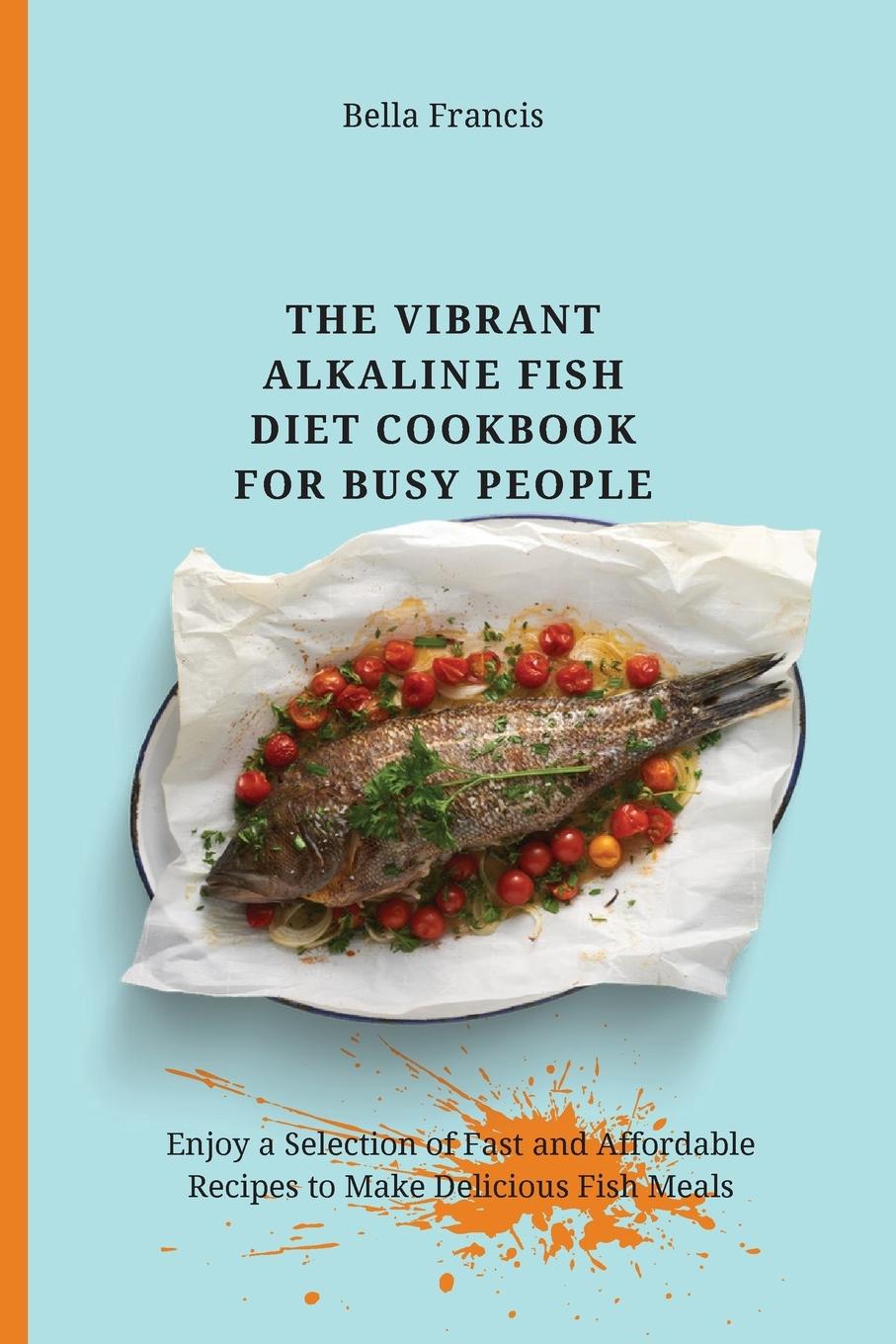 Buch Vibrant Alkaline Fish Diet Cookbook for Busy People 