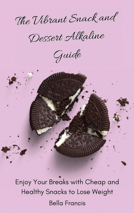 Livro Vibrant Snack and Dessert Alkaline Guide Bella Francis