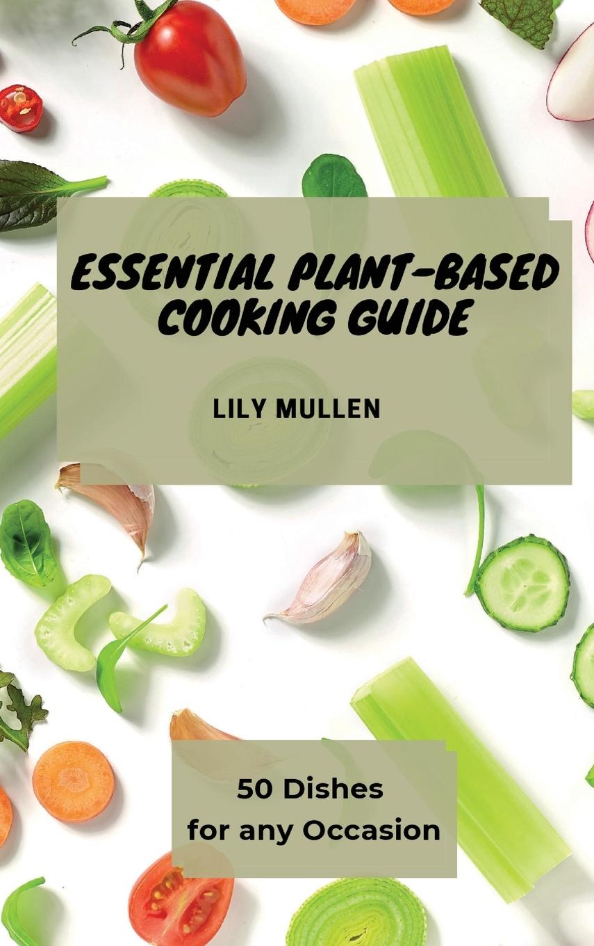 Buch Essential Plant-Based Cooking Guide Lily Mullen