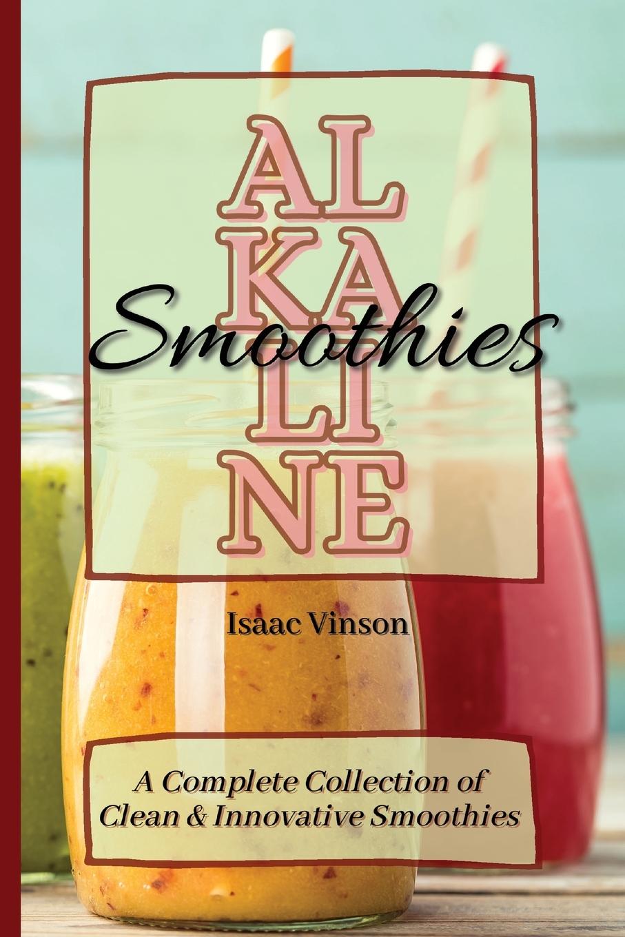 Knjiga Alkaline Smoothies Isaac Vinson