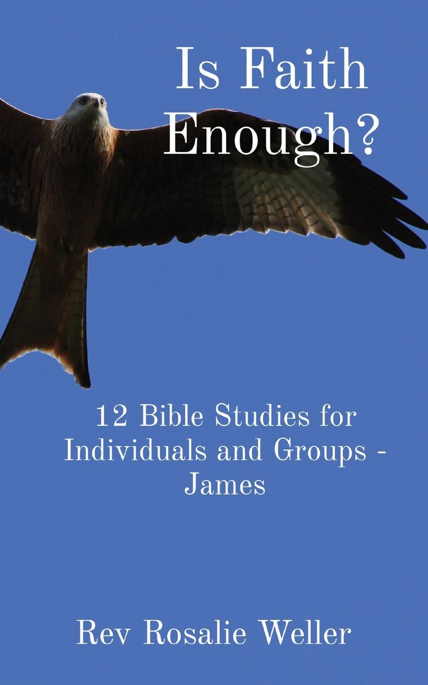 Könyv Is Faith Enough?: 12 Bible Studies for Individuals and Groups - James 