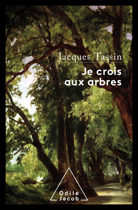 Knjiga Je crois aux arbres Jacques Tassin