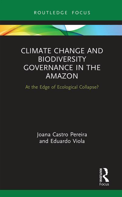 Kniha Climate Change and Biodiversity Governance in the Amazon Castro Pereira