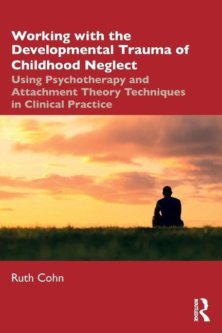 Könyv Working with the Developmental Trauma of Childhood Neglect Cohn
