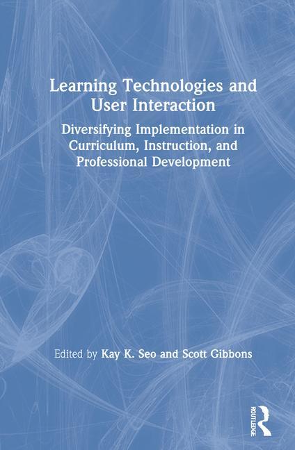 Knjiga Learning Technologies and User Interaction Kay K. Seo
