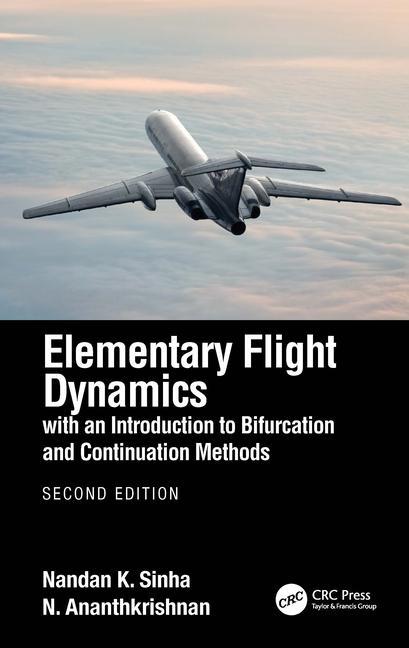 Buch Elementary Flight Dynamics with an Introduction to Bifurcation and Continuation Methods Nandan K. Sinha