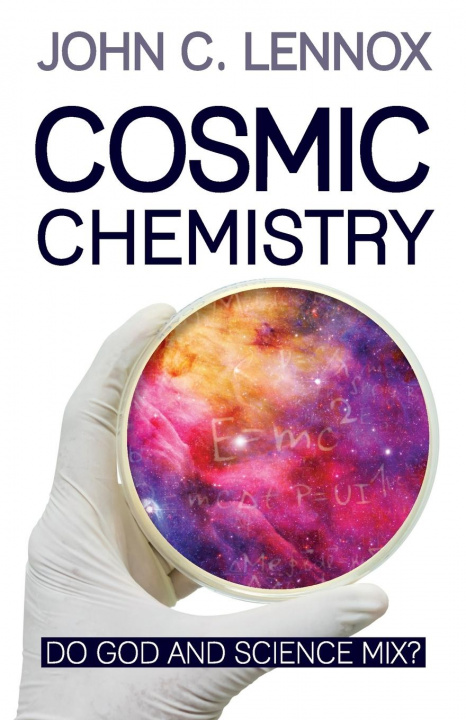 Könyv Cosmic Chemistry Professor John C Lennox