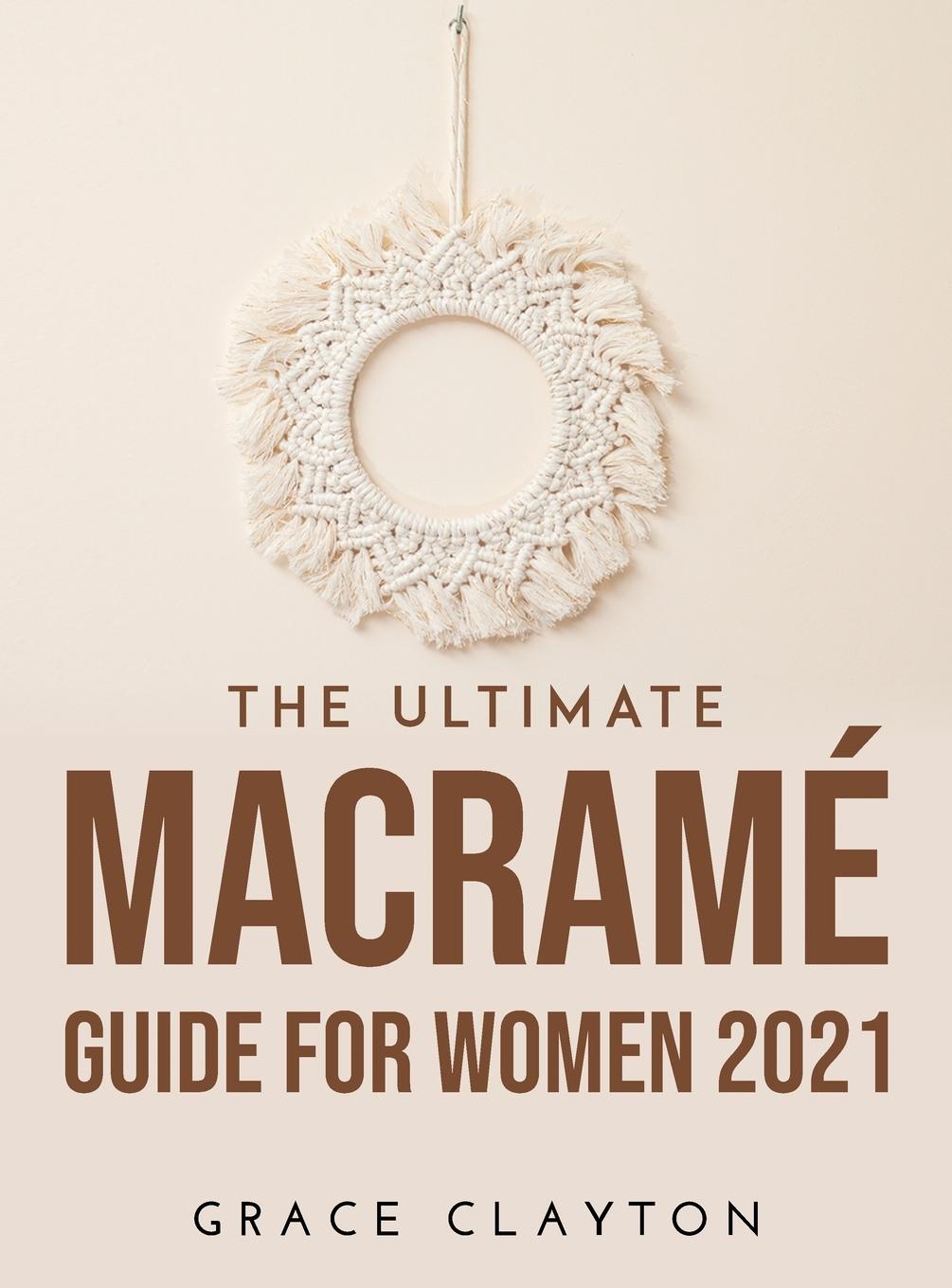 Книга Ultimate Macrame Guide for Women 2021 