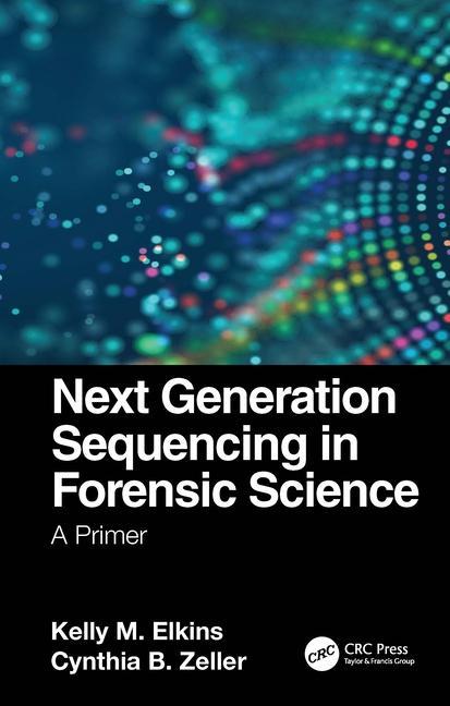 Knjiga Next Generation Sequencing in Forensic Science Kelly M. Elkins