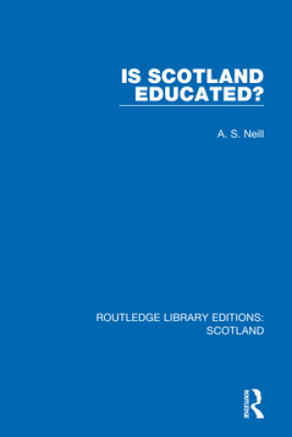 Kniha Is Scotland Educated? A. S. Neill