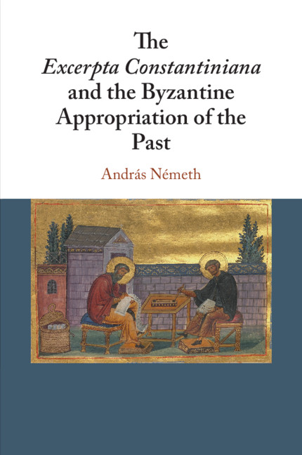 Libro Excerpta Constantiniana and the Byzantine Appropriation of the Past Andras Nemeth