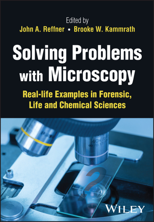 Knjiga Solving Problems with Microscopy: Real-life Exampl es in Forensic, Life and Chemical Sciences Brooke W. Kammrath